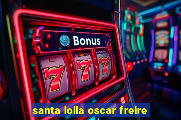 santa lolla oscar freire